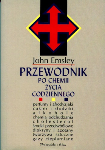 Okładka:  Emsley John - Przewodnik Po Chemii Życia Codziennego