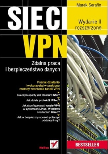 Okładka: Marek Serafin - Sieci VPN. Zdalna praca i bezpieczeństwo danych. Wydanie II rozszerzone