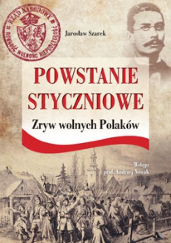 Okładka: Jarosław Szarek - Powstanie Styczniowe .   Zryw wolnych Polaków