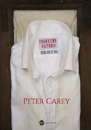 Okładka: Peter Carey - Prawdziwa historia Neda Kelly'ego