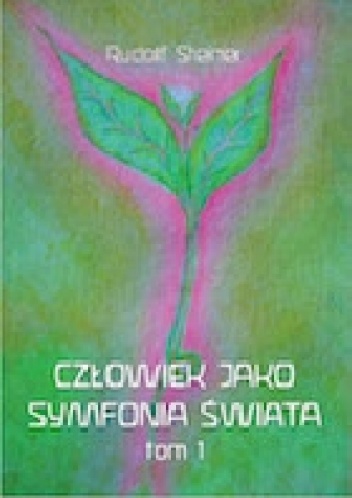 Okładka: Rudolf Steiner - Człowiek Jako Symfonia Świata Tom 1