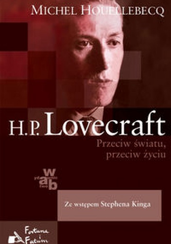 Okładka: Michel Houellebecq - H.P. Lovecraft. Przeciw światu, przeciw życiu