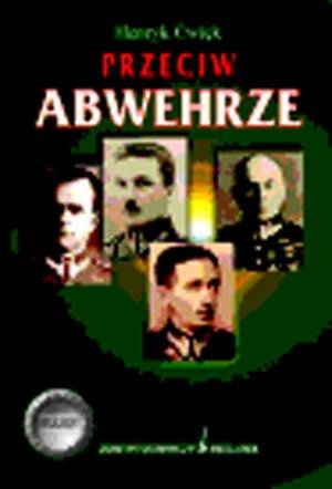 Okładka: Henryk Ćwięk - Przeciw Abwehrze