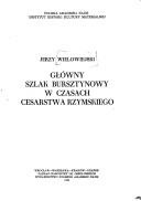 Okładka: Jerzy Wielowiejski - Główny szlak bursztynowy w czasach cesarstwa rzymskiego