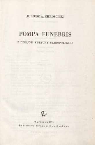 Okładka: Juliusz Chrościcki - Pompa funebris. Z dziejów kultury staropolskiej.