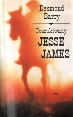 Okładka: Desmond Barry - Poszukiwany Jesse James