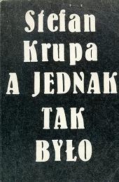 Okładka: Stefan Krupa - A jednak tak było