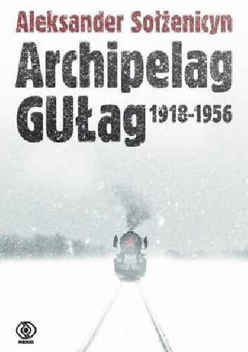 Okładka: Aleksander Sołżenicyn - Archipelag GUŁag. 1918-1956