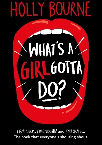 Okładka: Holly Bourne - What's a Girl Gotta Do?