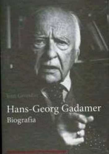 Okładka: Jean Grondin - Hans Georg Gadamer. Bografia