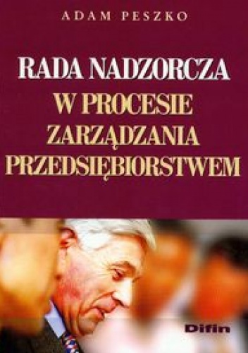 Okładka: Adam Peszko - Rada nadzorcza w procesie zarządzania przedsiębiorstwem
