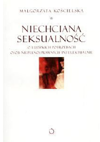 Okładka: Małgorzata Kościelska - Niechciana Seksualność