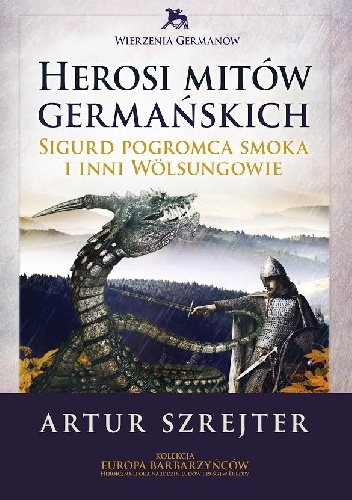 Okładka: Artur Szrejter - Herosi mitów germańskich. Sigurd pogromca smoka i inni Wölsungowie
