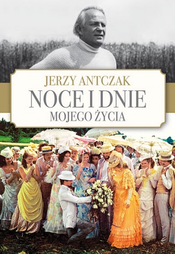 Okładka: Jerzy Antczak - Noce i dnie mojego życia