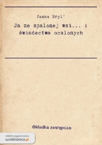Okładka: Ales Adamovič - Ja ze spalonej wsi . świadectwa ocalonych