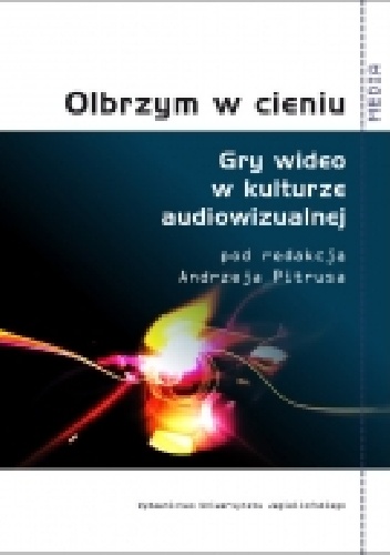 Okładka: Tomasz Z. Majkowski - Olbrzym w cieniu: Gry wideo w kulturze audiowizualnej