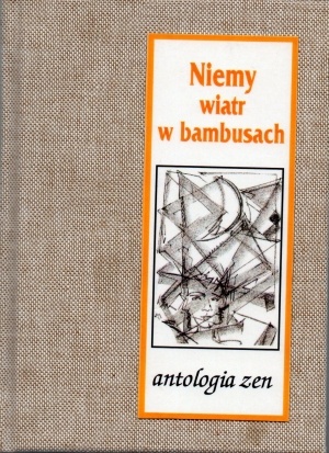 Okładka:  praca zbiorowa - Niemy wiatr w bambusach. Antologia zen