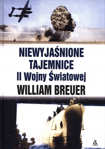 Okładka: William Breuer - Niewyjaśnione tajemnice II Wojny Światowej