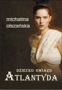 Okładka: Michalina Olszańska - Dziecko gwiazd: Atlantyda