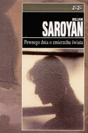 Okładka: William Saroyan - Pewnego dnia o zmierzchu świata