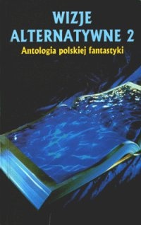 Okładka: Jacek Dukaj - Wizje alternatywne 2