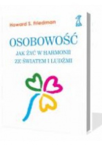 Okładka: Howard S. Friedman - Osobowość. Jak żyć w harmonii ze światem i ludźmi