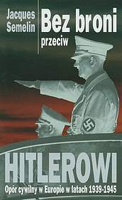 Okładka: Jacques Semelin - Bez broni przeciw Hitlerowi