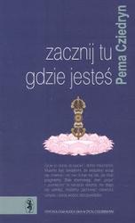 Okładka: Pema Chödrön - Zacznij tu gdzie jesteś