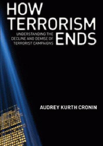 Okładka:  - How Terrorism Ends: Understanding the Decline and Demise of Terrorist Campaigns