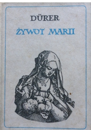 Okładka: Albert Dürer - Albert Durer. Żywot Marii.