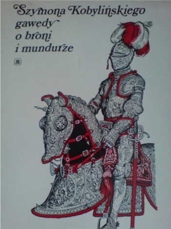 Okładka: Szymon Kobyliński - Gawędy o broni i mundurze