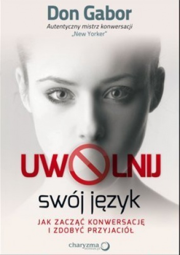 Okładka: Don Gabor - Uwolnij swój język. Jak zacząć konwersację i zdobyć przyjaciół