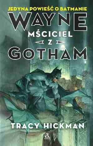 Okładka: Tracy Hickman - Wayne: Mściciel z Gotham