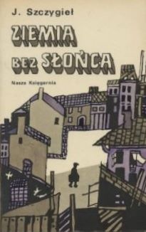 Okładka: Jerzy Szczygieł - Ziemia bez słońca