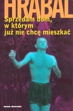 Okładka: Bohumil Hrabal - Sprzedam dom, w którym już nie chcę mieszkać
