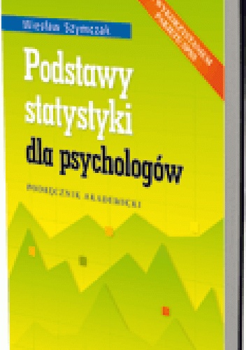 Okładka: Wiesław Szymczak - Podstawy statystyki dla psychologów. Podręcznik akademicki