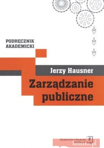 Okładka: Jerzy Hausner - zarządzanie publiczne. Podręcznik akademicki