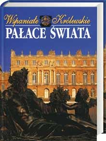 Okładka:  praca zbiorowa - Wspaniałe królewskie pałace świata