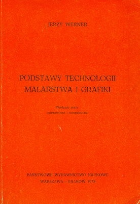 Okładka: Jerzy Werner - Podstawy technologii malarstwa i grafiki