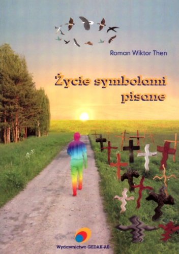 Okładka: Roman Wiktor Then - Życie symbolami pisane