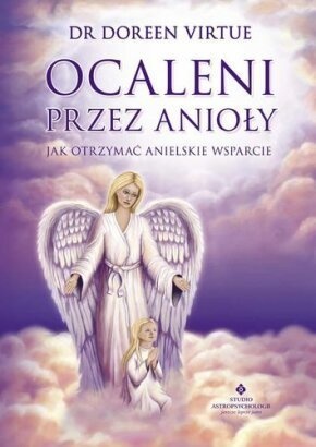 Okładka: Doreen Virtue - Ocaleni przez anioły. Jak otrzymać anielskie wsparcie