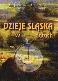 Okładka: Alicja Galas - Dzieje Śląska w datach