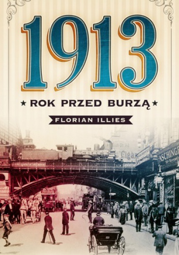 Okładka: Florian Illies - 1913. Rok przed burzą