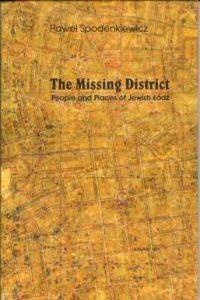 Okładka: Paweł Spodenkiewicz - The Missing District People and Places of Jewish łódź