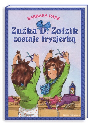 Okładka: Barbara Park - Zuźka D. Zołzik zostaje fryzjerką