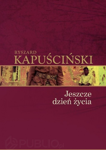 Okładka: Ryszard Kapuściński - Jeszcze dzień życia