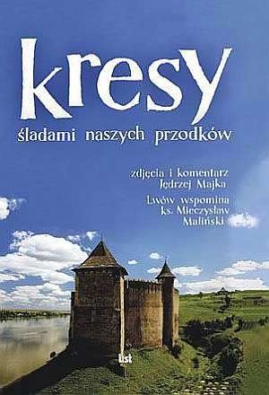 Okładka: Mieczysław Maliński - Kresy. śladami naszych przodków