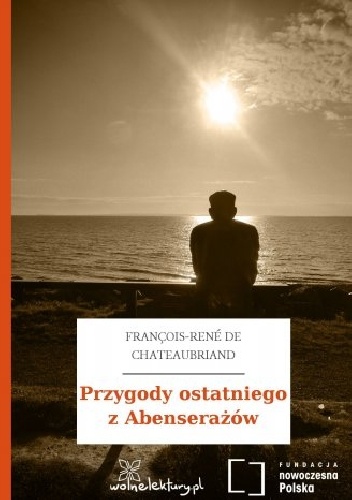 Okładka: François-René de Chateaubriand - Przygody ostatniego z Abenserażów