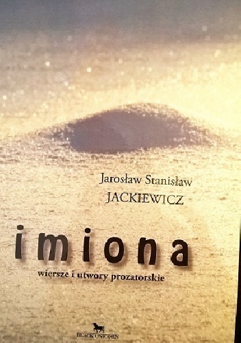 Okładka: Jarosław Stanisław Jackiewicz - Imiona. Wiersze i utwory prozatorskie