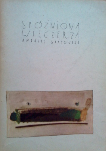 Okładka: Andrzej Grabowski - Spóźniona wieczerza